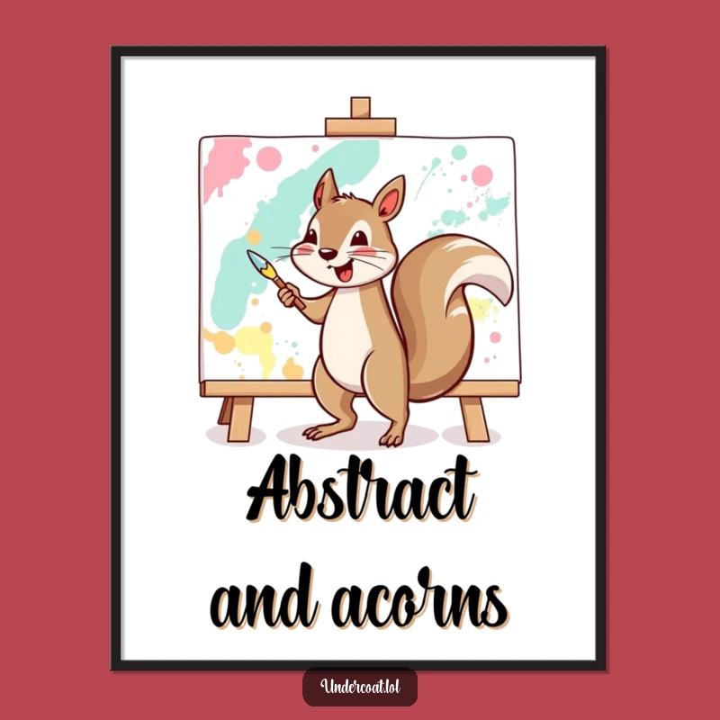 Funny Squirrel Artist Poster - Abstract Painting Wall Art, Gift
