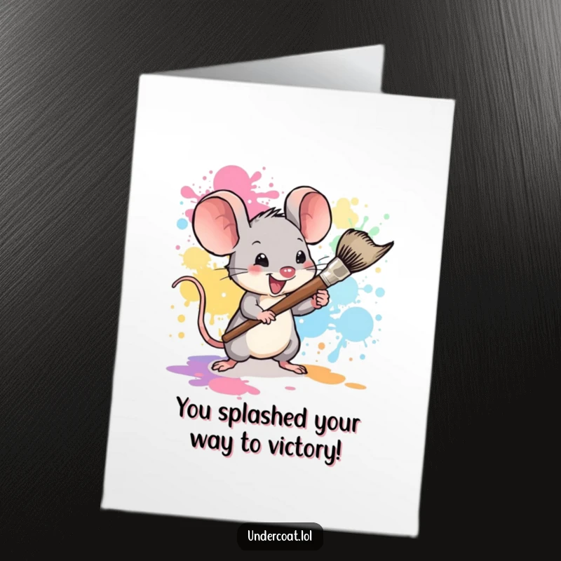 Funny Free Printable Congrats Card: Tiny mouse artist enthusiastically wields a large paintbrush, splattering color to celebrate your amazing success.